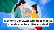 Mother's Day 2025: Why does Mexico always celebrate on May 10th?